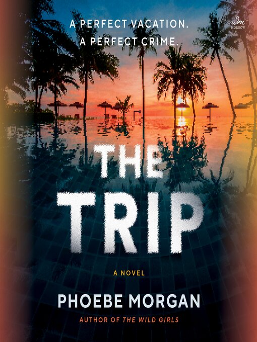 Title details for The Trip by Phoebe Morgan - Available